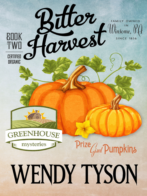 Title details for Bitter Harvest by Wendy Tyson - Available
